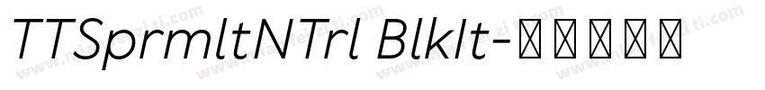TTSprmltNTrl BlkIt字体转换